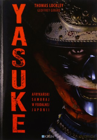 Yasuke Afrykański. Samuraj w feudalnej Japonii - Thomas Lockley, Geoffrey Girard [KSIĄŻKA]
