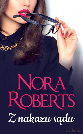 Z nakazu sądu - Nora Roberts [KSIĄŻKA]