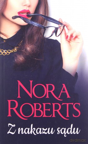 Z nakazu sądu - Nora Roberts [KSIĄŻKA]