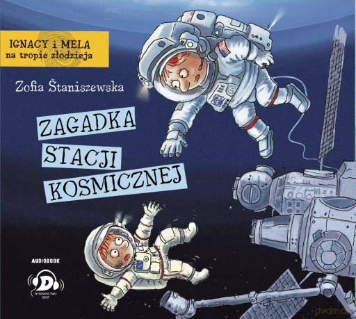 Zagadka stacji kosmicznej. Ignacy i Mela na tropie złodzieja - Zofia Staniszewska [AUDIOBOOK]