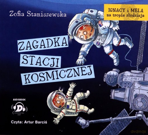 Zagadka stacji kosmicznej. Ignacy i Mela na tropie złodzieja - Zofia Staniszewska [AUDIOBOOK]
