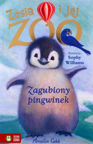 Zagubiony pingwinek. Zosia i jej zoo - Amelia Cobb [KSIĄŻKA]
