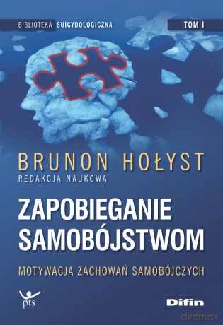 Zapobieganie samobójstwom (Tom 1). Motywacja zachowań samobójczych - Brunon Hołyst [KSIĄŻKA]
