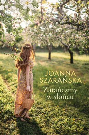 Zatańczmy w słońcu - Joanna Szarańska [KSIĄŻKA]