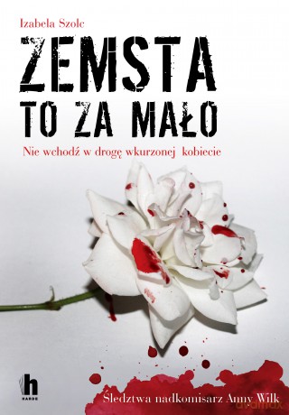 Zemsta to za mało - Izabela Szolc [KSIĄŻKA]