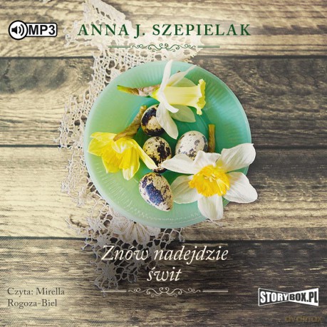 Znów nadejdzie świt. Saga małopolska (Tom 3) - Anna J. Szepielak [AUDIOBOOK]