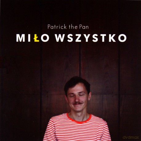 Patrick the Pan: Miło wszystko [CD]