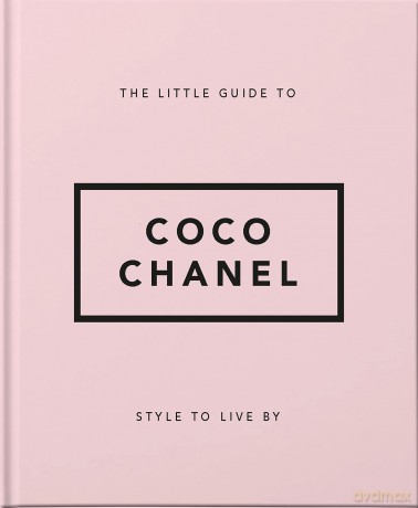 The Little Guide to Coco Chanel: Style to Live By (Little Book Of...) - Orange Hippo! [KSIĄŻKA]