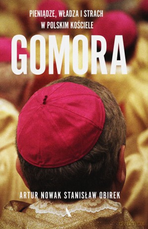 Gomora. Władza, Strach i Pieniądze w Polskim Kościele - Artur Nowak, Stanisław Obirek [KSIĄŻKA]