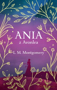 Ania z Avonlea (ekskluzywna edycja) - L. M. Montgomery [KSIĄŻKA]