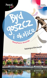Bydgoszcz i okolice. Pascal Lajt - Katarzyna Kluczwajd [KSIĄŻKA]