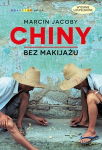 Chiny bez makijażu - Marcin Jacoby [KSIĄŻKA]
