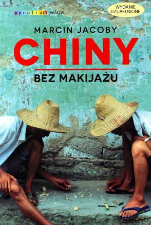 Chiny bez makijażu - Marcin Jacoby [KSIĄŻKA]