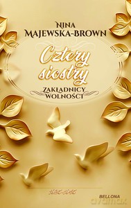 Cztery siostry 1925-1945. Zakładnicy wolności - Nina Majewska-Brown [KSIĄŻKA]