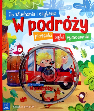 Do słuchania i czytania. W podróży. Piosenki, bajki, rymowanki [KSIĄŻKA]