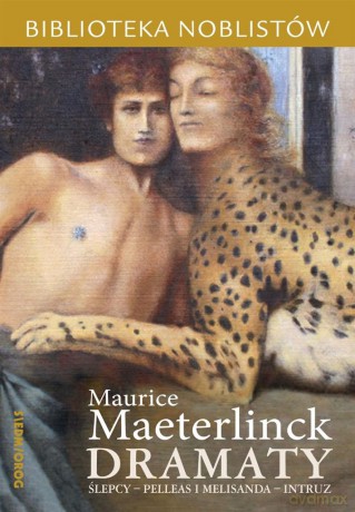 Dramaty: Ślepcy, Pelleas i Melisanda, Intruz - Maurice Maeterlinck [KSIĄŻKA]