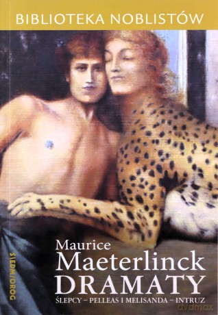 Dramaty: Ślepcy, Pelleas i Melisanda, Intruz - Maurice Maeterlinck [KSIĄŻKA]