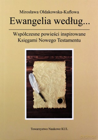 Ewangelia według...Współczesne powieści inspirowane Księgami Nowego Testamentu - Mirosława Ołdakowska-Kuflowa [KSIĄŻKA]