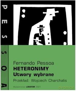 Heteronimy. Utwory wybrane - Fernando Pessoa [KSIĄŻKA]