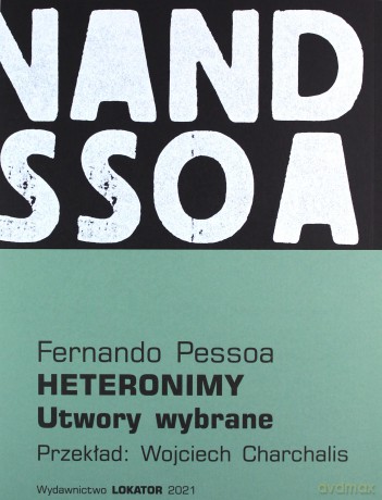 Heteronimy. Utwory wybrane - Fernando Pessoa [KSIĄŻKA]