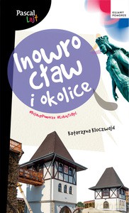Inowrocław i okolice. Pascal Lajt - Katarzyna Kluczwajd [KSIĄŻKA]