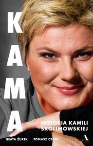 Kama. Historia Kamili Skolimowskiej - Beata Żurek [KSIĄŻKA]