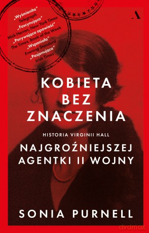 Kobieta bez znaczenia. Historia Virginii Hall, najgroźniejszej agentki II Wojny - Sonia Purnell [KSIĄŻKA]