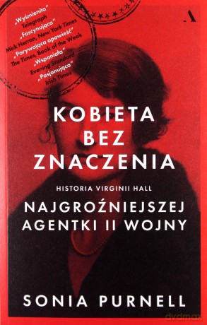 Kobieta bez znaczenia. Historia Virginii Hall, najgroźniejszej agentki II Wojny - Sonia Purnell [KSIĄŻKA]