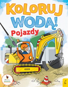 Koloruj wodą. Pojazdy [KSIĄŻKA]