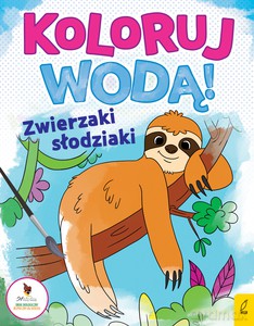 Koloruj wodą. Zwierzaki słodziaki [KSIĄŻKA]