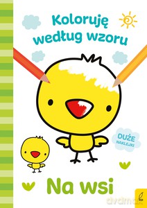 Koloruję według wzoru. Na wsi [KSIĄŻKA]