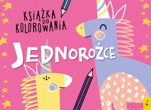 Książka do kolorowania. Jednorożce [KSIĄŻKA]