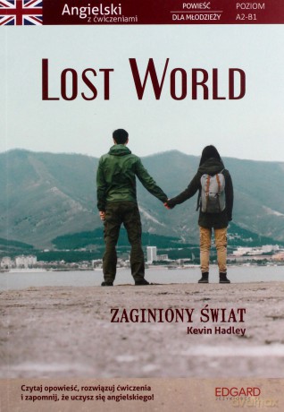 Lost World. Zaginiony świat. Angielski. Powieść dla młodzieży z ćwiczeniami - Kevin Hadley [KSIĄŻKA]