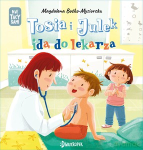 Nie) tacy sami (Tom 6) Tosia i Julek idą do lekarza - Magdalena Boćko-Mysiorska [KSIĄŻKA]