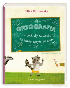 Ortografia - twardy orzech, ale każdy zgryźć go może! - Eliza Piotrowska [KSIĄŻKA]