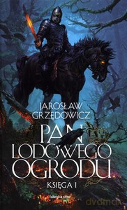 Pan Lodowego Ogrodu. Księga 1 - Jarosław Grzędowicz [KSIĄŻKA]