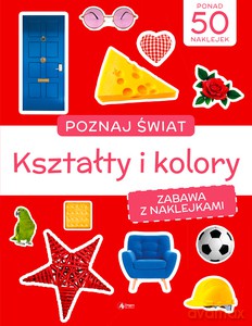 Poznaj świat. Zabawa z naklejkami. Kształty i kolory [KSIĄŻKA]