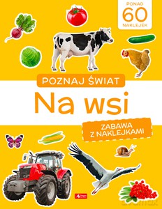 Poznaj świat. Zabawa z naklejkami. Na wsi [KSIĄŻKA]