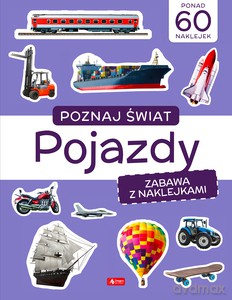 Poznaj świat. Zabawa z naklejkami. Pojazdy [KSIĄŻKA]