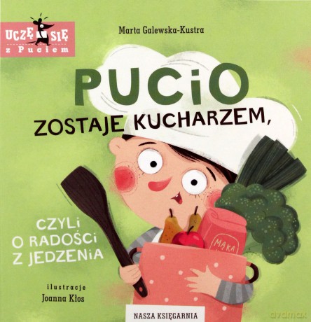 Pucio zostaje kucharzem, czyli o radości z jedzenia - Marta Galewska-Kustra [KSIĄŻKA]
