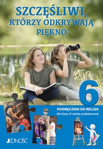 Religia Szczęśliwi, którzy odkrywają piękno podręcznik dla klasy 6 szkoły podstawowej - Elżbieta Kondrak [KSIĄŻKA]