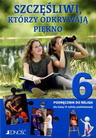 Religia Szczęśliwi, którzy odkrywają piękno podręcznik dla klasy 6 szkoły podstawowej - Elżbieta Kondrak [KSIĄŻKA]