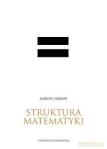 Struktura matematyki - Marcin Czakon [KSIĄŻKA]