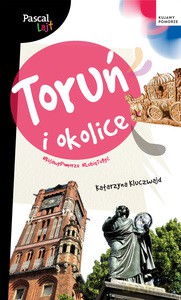 Toruń i okolice. Pascal Lajt - Katarzyna Kluczwajd [KSIĄŻKA]