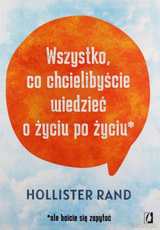 Wszystko, co chcielibyście wiedzieć o życiu po życiu - Hollister Rand [KSIĄŻKA]
