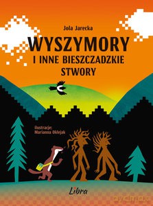 Wyszymory i inne bieszczadzkie stwory - Jola Jarecka [KSIĄŻKA]