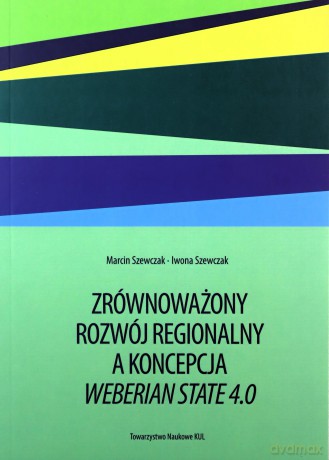 Zrównoważony rozwój regionalny a koncepcja Weberian State 4.0 - Marcin Szewczak [KSIĄŻKA]