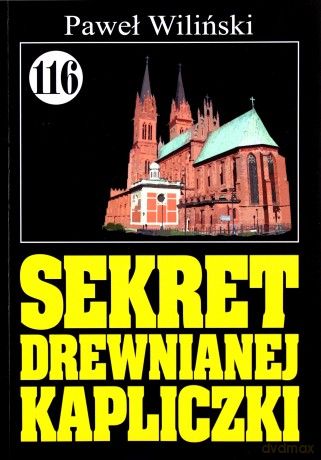 Pan Samochodzik i... (Tom 116) Sekret drewnianej kapliczki [KSIĄŻKA]
