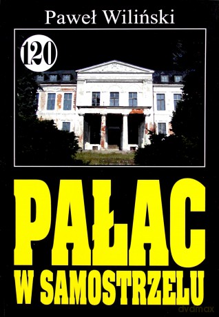 Pan Samochodzik i... (Tom 120) Pałac w Samostrzelu [KSIĄŻKA]
