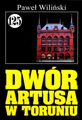 Pan Samochodzik i... (Tom 125) Dwór Artusa w Toruniu [KSIĄŻKA]